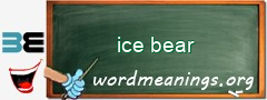 WordMeaning blackboard for ice bear